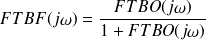 FTBF(j\omega)=\frac{FTBO(j\omega)}{1+FTBO(j\omega)}