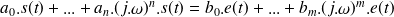 a_0.s(t)+...+a_n.(j.\omega)^n.s(t)=b_0.e(t)+...+b_m.(j.\omega)^m.e(t)