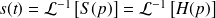 s(t)=\mathcal{L}^{-1}\left[S(p)\right]=\mathcal{L}^{-1}\left[H(p)\right]