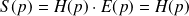 S(p)=H(p)\cdot E(p) = H(p)
